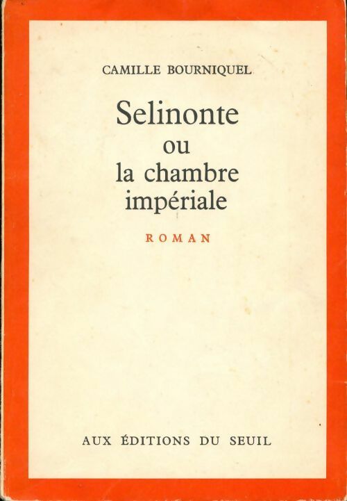 Sélinonte ou la chambre impériale - Camille Bourniquel - Livre