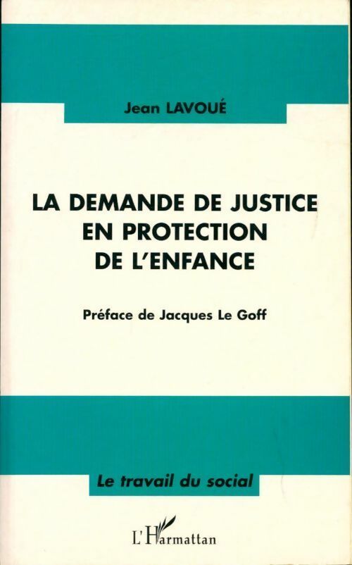 La demande de justice en protection de l'enfance - Jean Lavoué - Livre