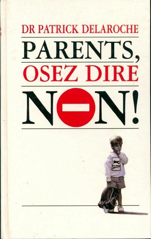 Parents, osez dire non ! - Patrick Delaroche - Livre