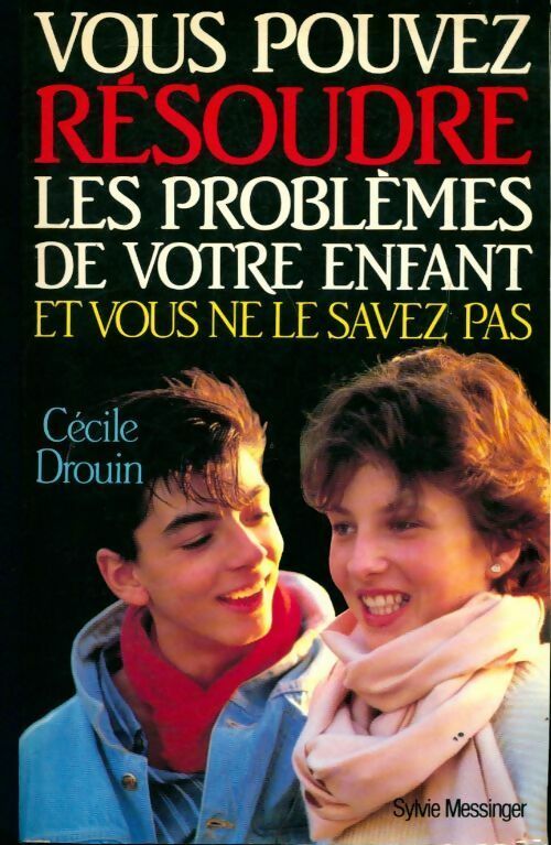 Vous pouvez résoudre les problèmes de votre enfant et vous ne le savez pas - Cécile Drouin - Livre