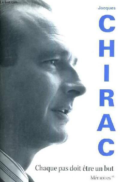 Mémoires Tome I : Chaque pas doit être un but - Jacques Chirac - Livre