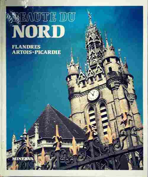 Beauté du nord : Flandres, Artois, Picardie - Noël Graveline - Livre