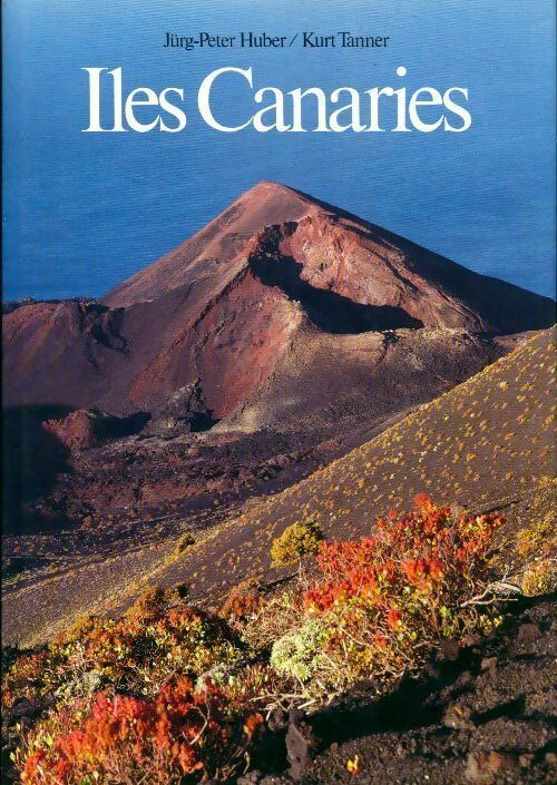 Iles Canaries - Kurt Tanner, Jüng-Peter Huber - Livre