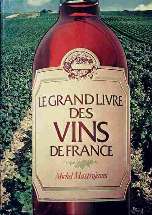 Le grand livre des vins de France - Michel Mastrojanni - Livre