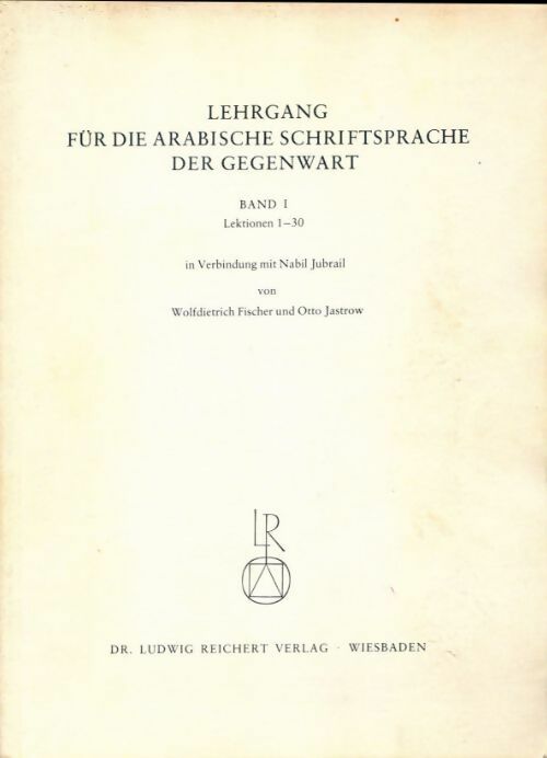 Lehrgang fur die arabische schriftsprache der gegenwart band 1 : Lektionen 1-30 - Nabil Jubrail, Wolfdietrich Fischer - Livre