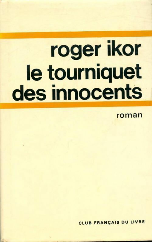 Le tourniquet des innocents - Roger Ikor - Livre