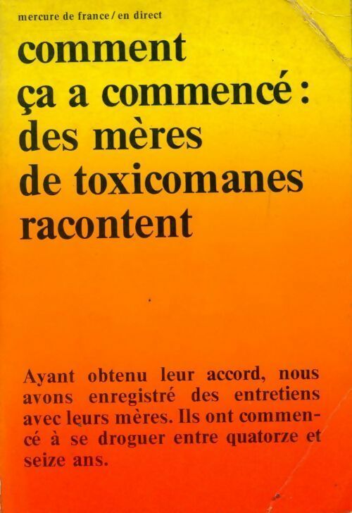 Comment ça a commencé : Des mères de toxicomanes racontent - Catherine Le Tellier - Livre