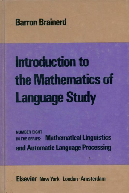 Introduction to the mathematics of language study - B. Brainerd - Livre