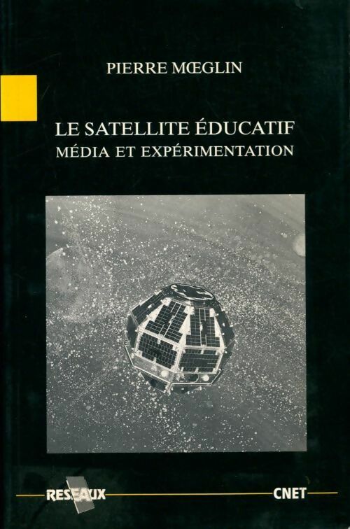Le satellite éducatif, média et expérimentation - Pierre Moeglin - Livre