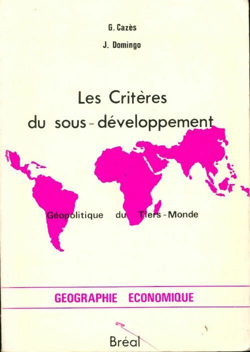 Les critères du sous-développement : Géopolitique du tiers-monde - G Cazes, J. Domingo - Livre