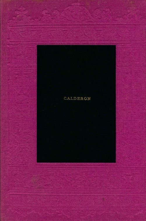 Trois comédies : La vie est un songe / le médecin de son honneur / l'Alcade de Zalaméa - Calderon - Livre