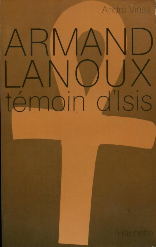 Témoin d'Isis - Armand Lanoux - Livre