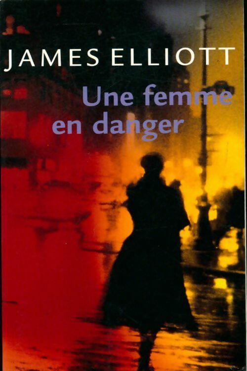 Une femme en danger - James Elliott - Livre