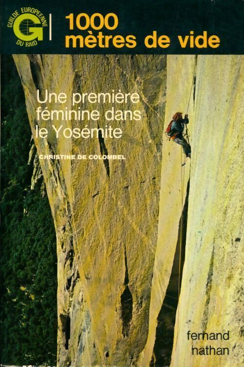 1000 mètres de vide. Une première féminine dans le Yosémite - Christine De Colombel - Livre