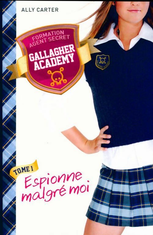 Gallagher Academy Tome I : Espionne malgré moi - Carter Ally - Livre