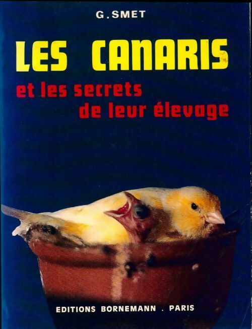Les canaris et les secrets de leur élevage - Gustave Smet - Livre