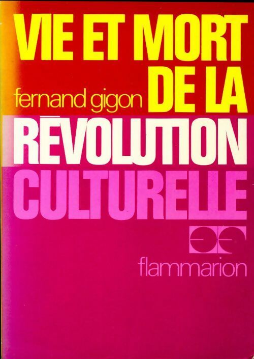 Vie et mort de la révolution culturelle - Fernand Gigon - Livre