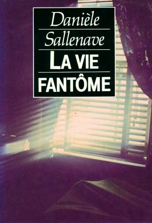 La vie fantôme - Danièle Sallenave - Livre