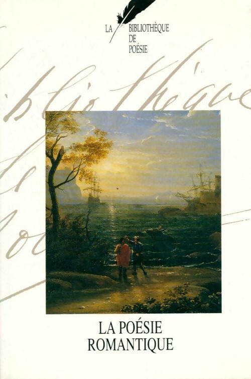 La bibliothèque de poésie Tome I : La poésie romantique  - Collectif - Livre