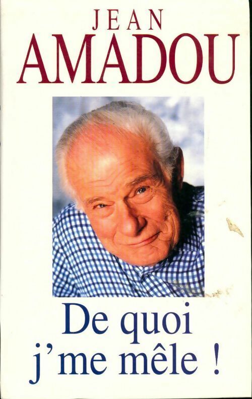 De quoi j'me mêle ! - Jean Amadou - Livre