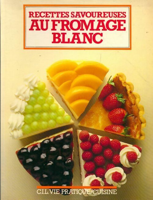 Recettes savoureuses au fromage blanc - Collectif - Livre
