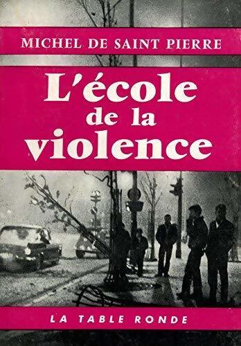 L'école de la violence - Michel De Saint Pierre - Livre