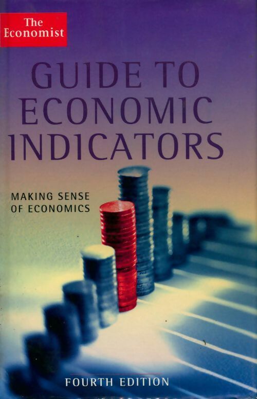 Guide to economic indicators : Making sense of economics - Collectif - Livre