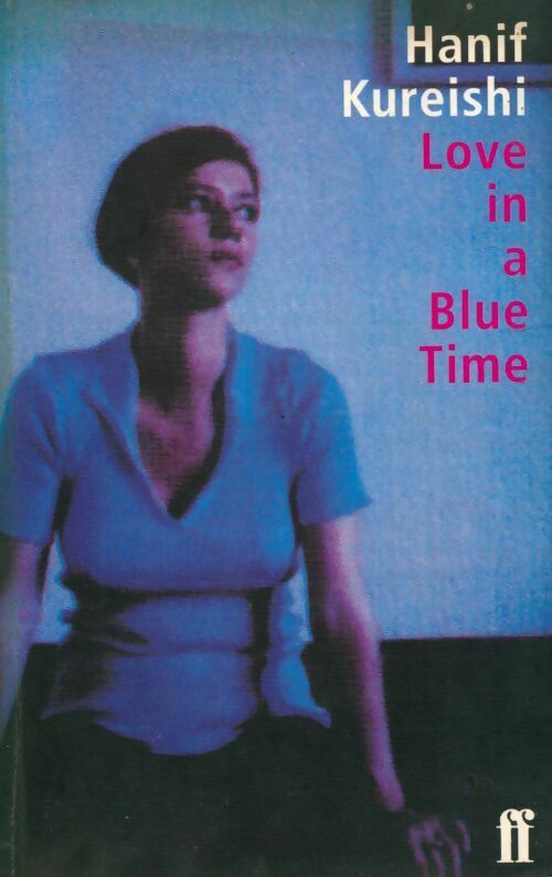Love in a blue time - Hanif Kureishi - Livre