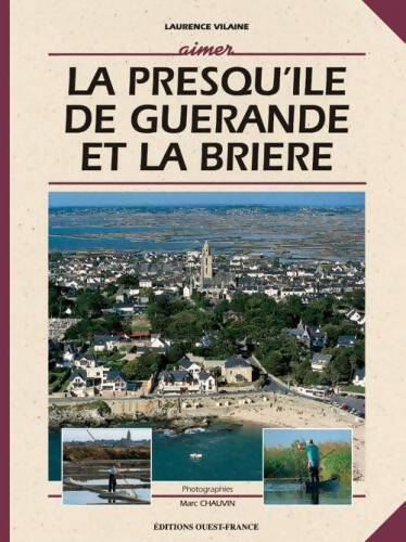 La presqu'ile de Guérande et la Brière - Laurence Vilaine - Livre