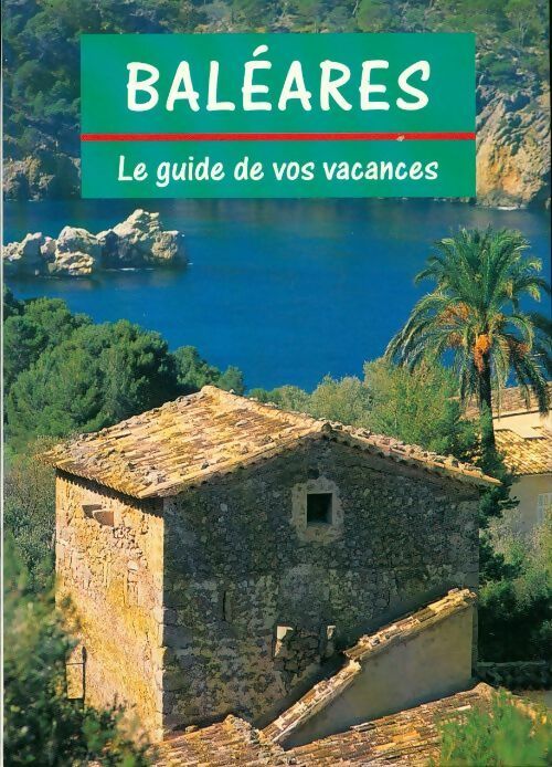 Baléares. Le guide de vos vacances - Collectif - Livre
