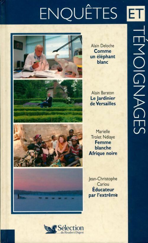 Enquêtes et témoignages n° 84. Comme un éléphant blanc / Le jardinier de Versailles / Femme blanche, Afrique noire / Educateur par l'extrème - Collectif - Livre