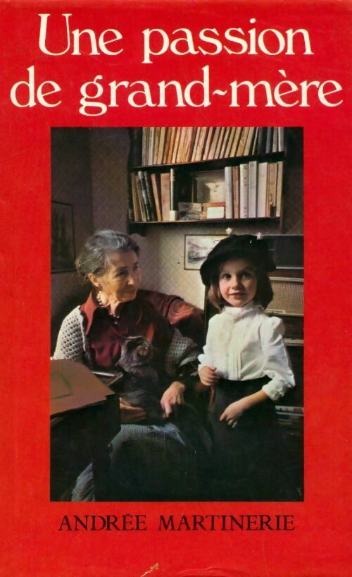 Une passion de grand-mère - Andrée Martinerie - Livre
