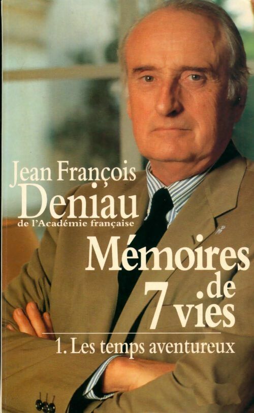 Mémoires de 7 vies Tome I : Le temps aventureux - Jean-François Deniau - Livre