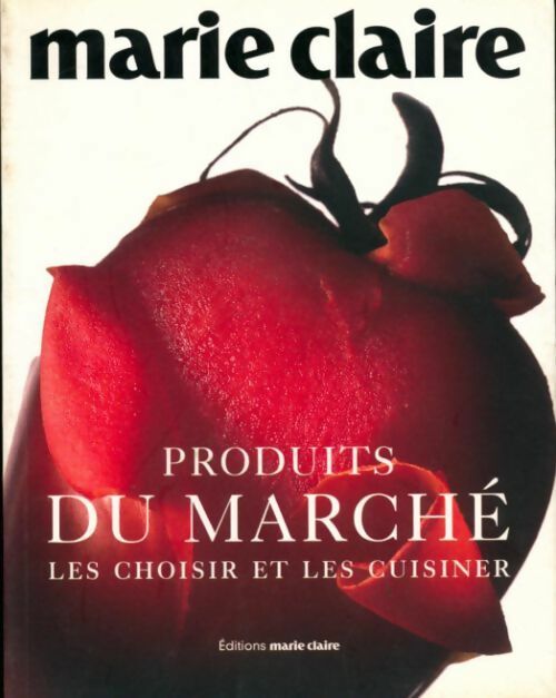 Produits du marché, les choisir et les cuisiner - Collectif - Livre