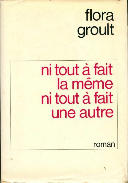 Ni tout à fait la même ni tout à fait une autre... - Flora Groult - Livre