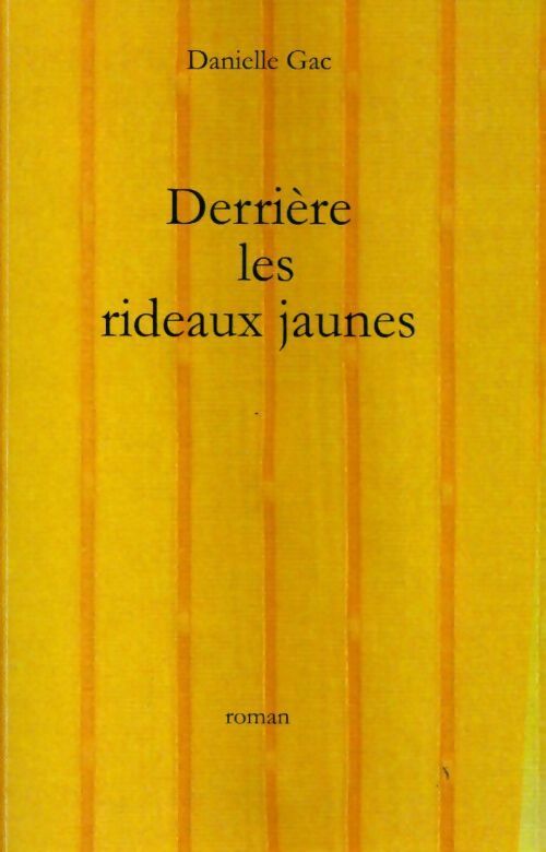 Derrière les rideaux jaunes - Danielle Gac - Livre