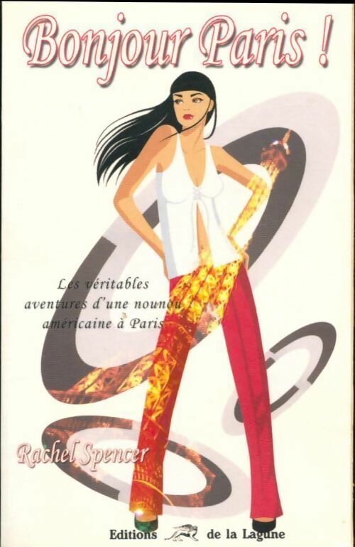 Bonjour Paris ! Les véritables aventures d'une nounou américaine à Paris - Rachel Spencer - Livre