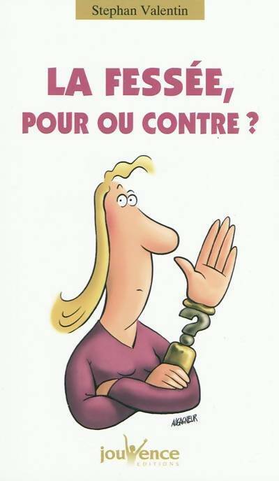 La fessée, pour ou contre ? - Stephan Valentin - Livre
