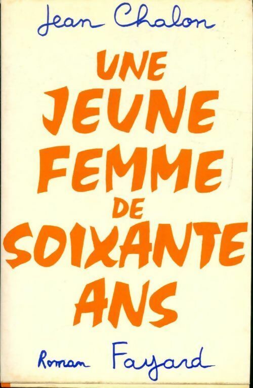 Une jeune femme de soixante ans - Jean Chalon - Livre