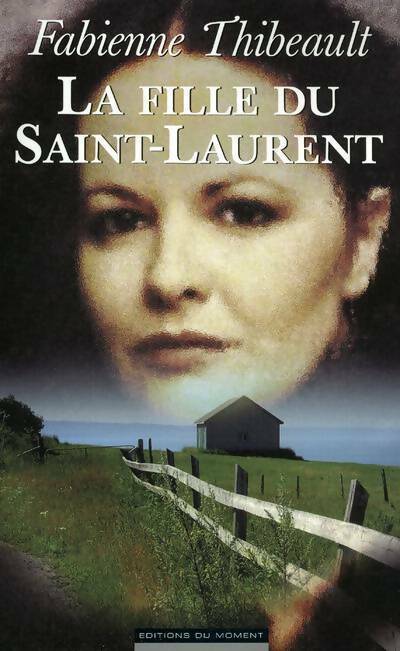 La fille du Saint-Laurent - Fabienne Thibeault - Livre