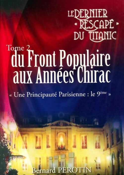 Du front populaire aux années Chirac Tome II : une Principauté Parisienne - Bernard Perotin - Livre