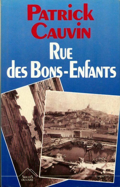 Rue des bons-enfants - Patrick Cauvin - Livre