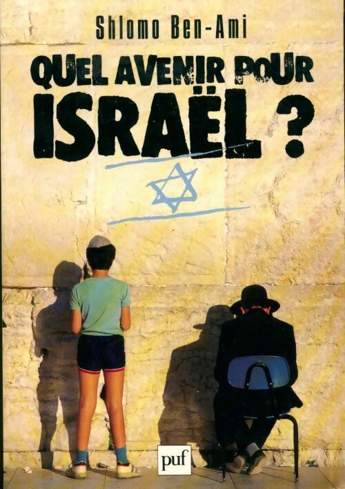 Quel avenir pour Israël ? : entretiens avec Y.C. Zarka, J.A. Barasch et E. Ykira - Shlomo Ben-Ami - Livre