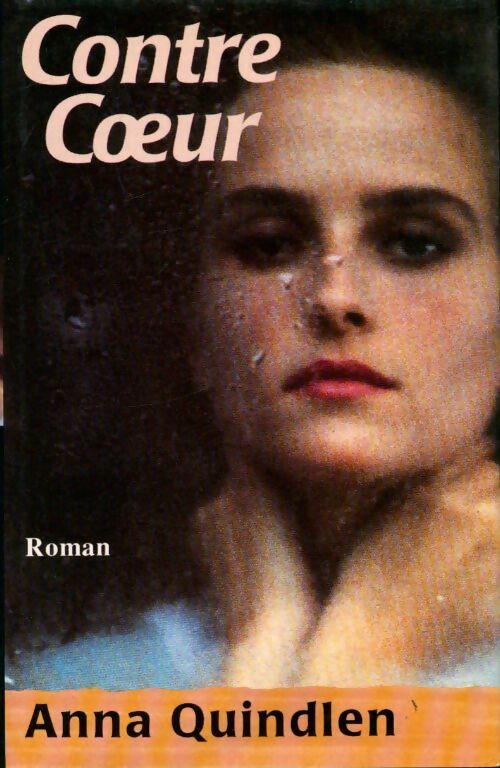Contre coeur - Anne Quindlen - Livre