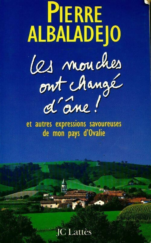 Les mouches ont changé d'âne ! - P Albaladejo - Livre