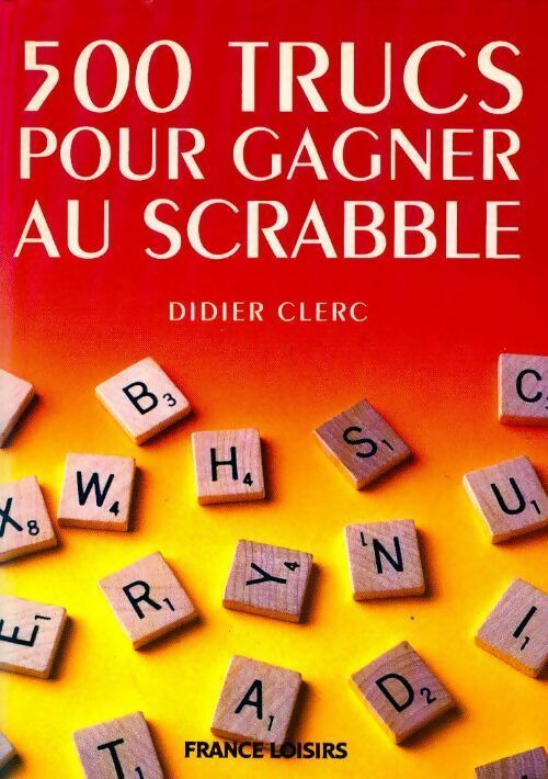 500 trucs pour gagner au Scrabble - Didier Clerc - Livre