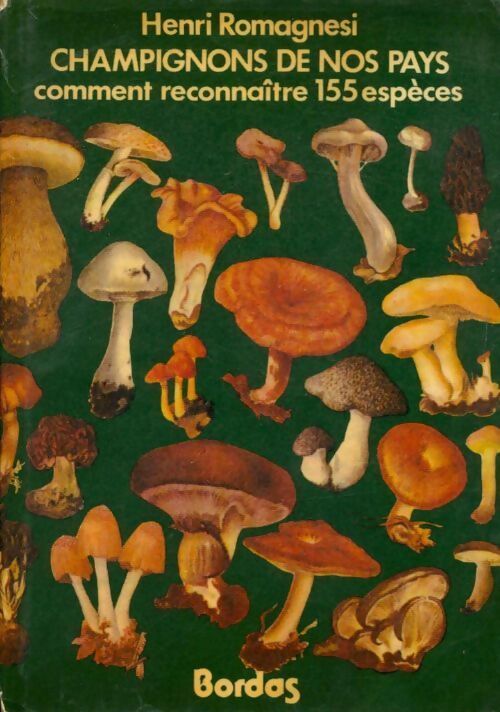 Champignons de nos pays. Comment reconnaître 155 espèces - Henri Romagnesi - Livre
