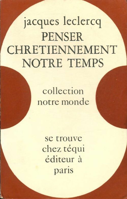 Penser chrétiennement notre temps - Jacques Leclerc - Livre