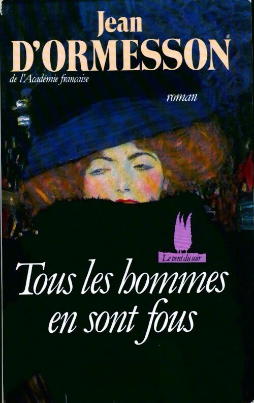 Tous les hommes en sont fous - Jean D'Ormesson - Livre