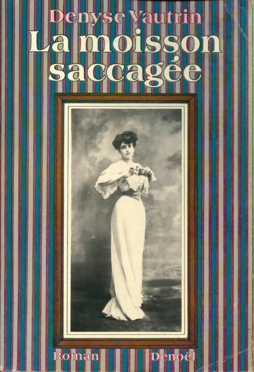 La moisson saccagée - Denyse Vautrin - Livre